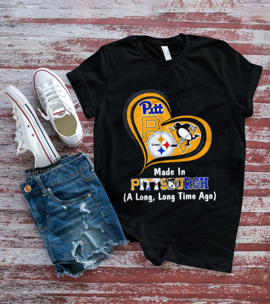 Pitt Steelers Penguins Made In Pittsburgh A Long Long Time Ago T-Shirt