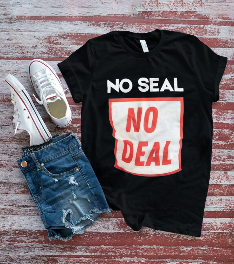 No Seal No Deal T-Shirt