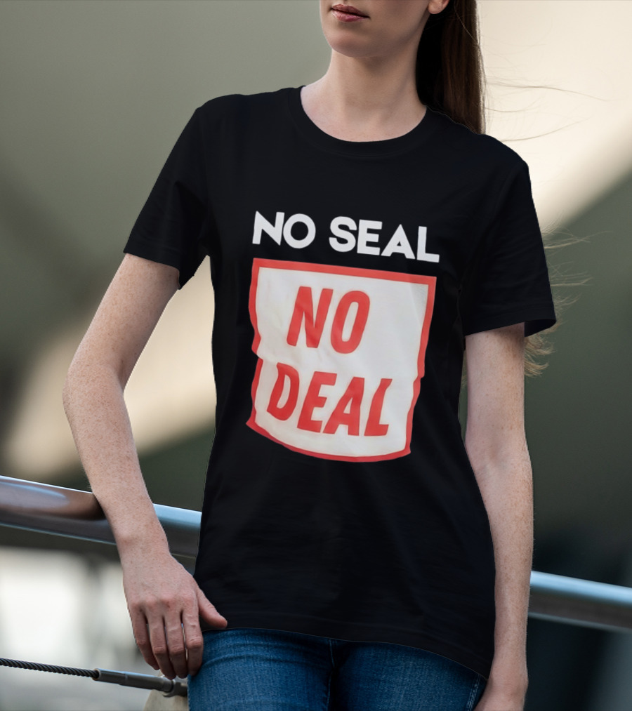 No Seal No Deal T-Shirt