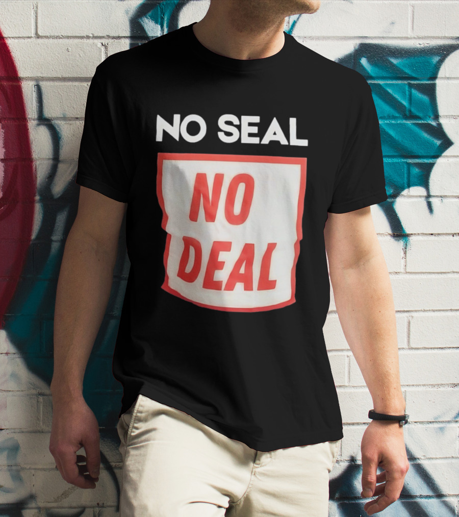 No Seal No Deal T-Shirt