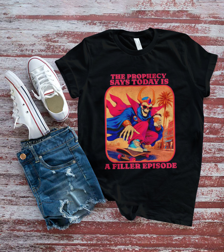 The Prophecy Says Today Is A Filler Episode Skateboarding Skeleton With Coffee And Cape T-Shirt