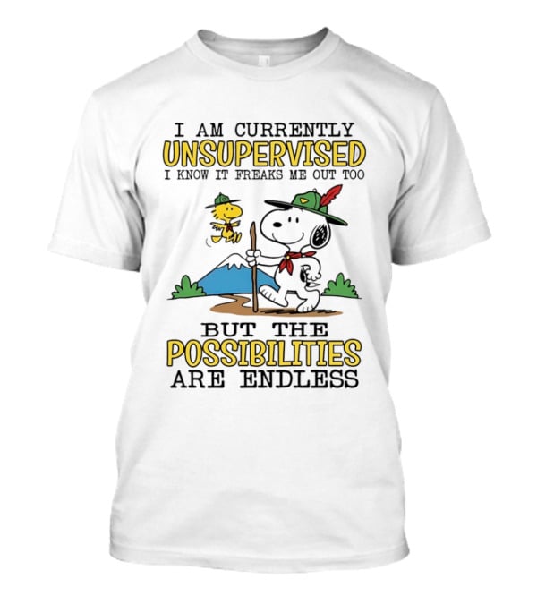 I'm Currently Unsupervised Freaks Me Out Possibilities Are Endless Snoopy T-Shirt