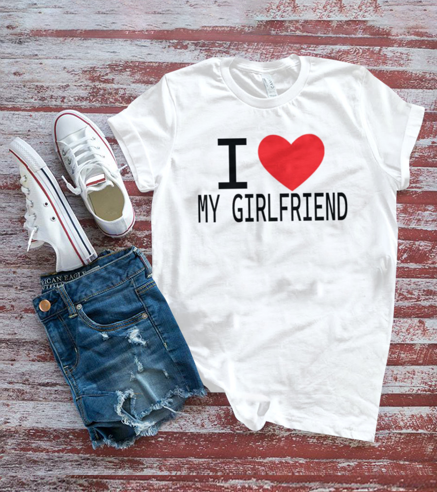 I Love Heart My Girlfriend T-Shirt