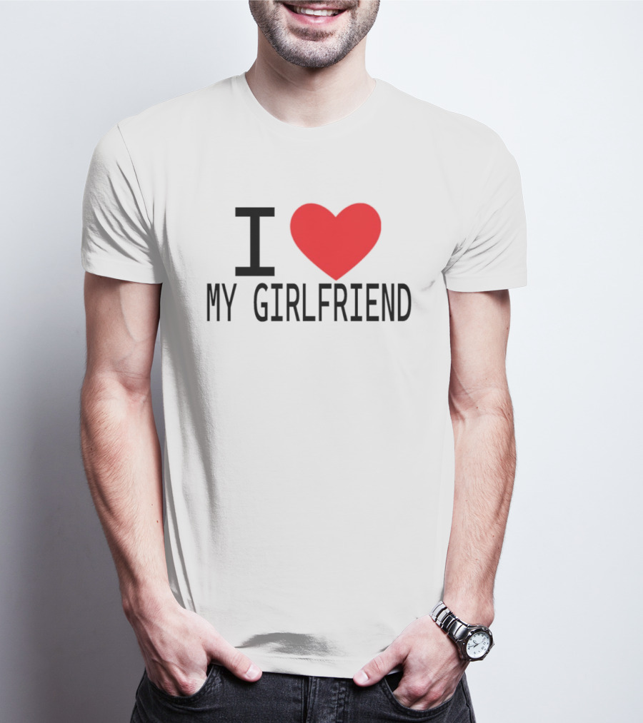I Love Heart My Girlfriend T-Shirt