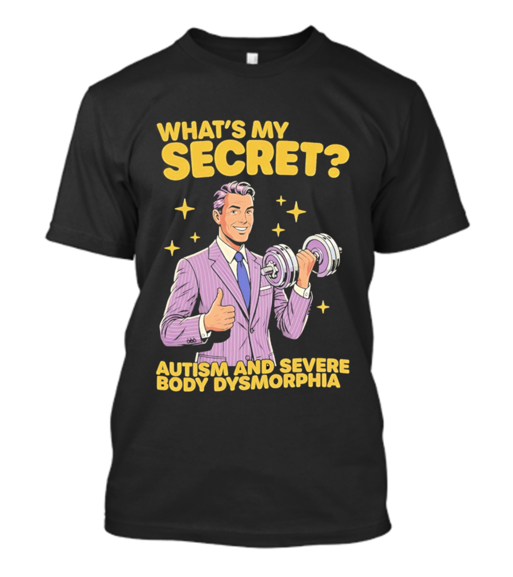 What's My Secret Autism And Severe Body Dysmorphia Thumbs Up With Dumbbell T-Shirt
