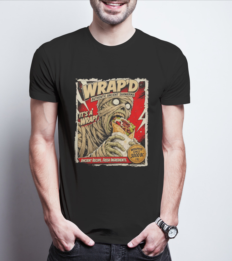 Wrap'd Authentic Ancient Shawarma Mummy It's A Wrap Fresh Ingredients Since 3000 BC T-Shirt