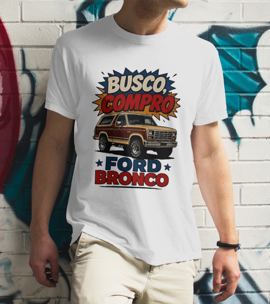 Busco Compro Ford Bronco Truck T-Shirt