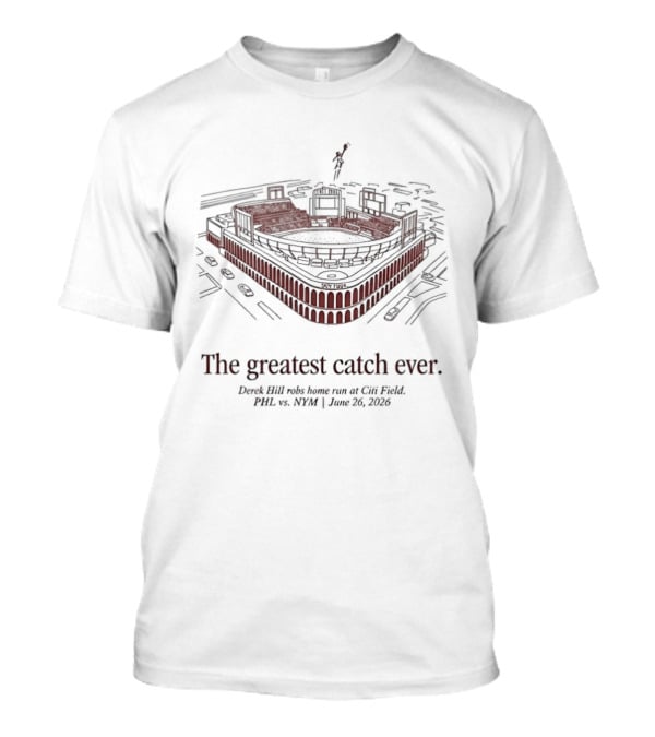The Greatest Catch Ever Derek Hill Solo Home Run At Citi Field Mets T-Shirt