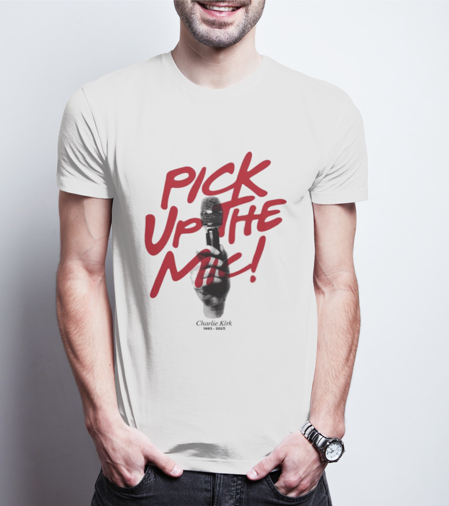 Pick Up The Mic Charlie Kirk 1993 2025 Microphone Hand T-Shirt