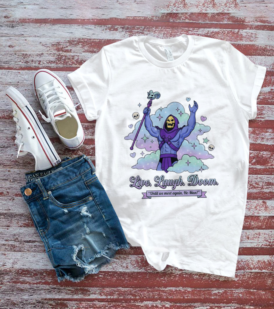 Skeletor Raising Staff Live Laugh Doom Until We Meet Again He Man T-Shirt