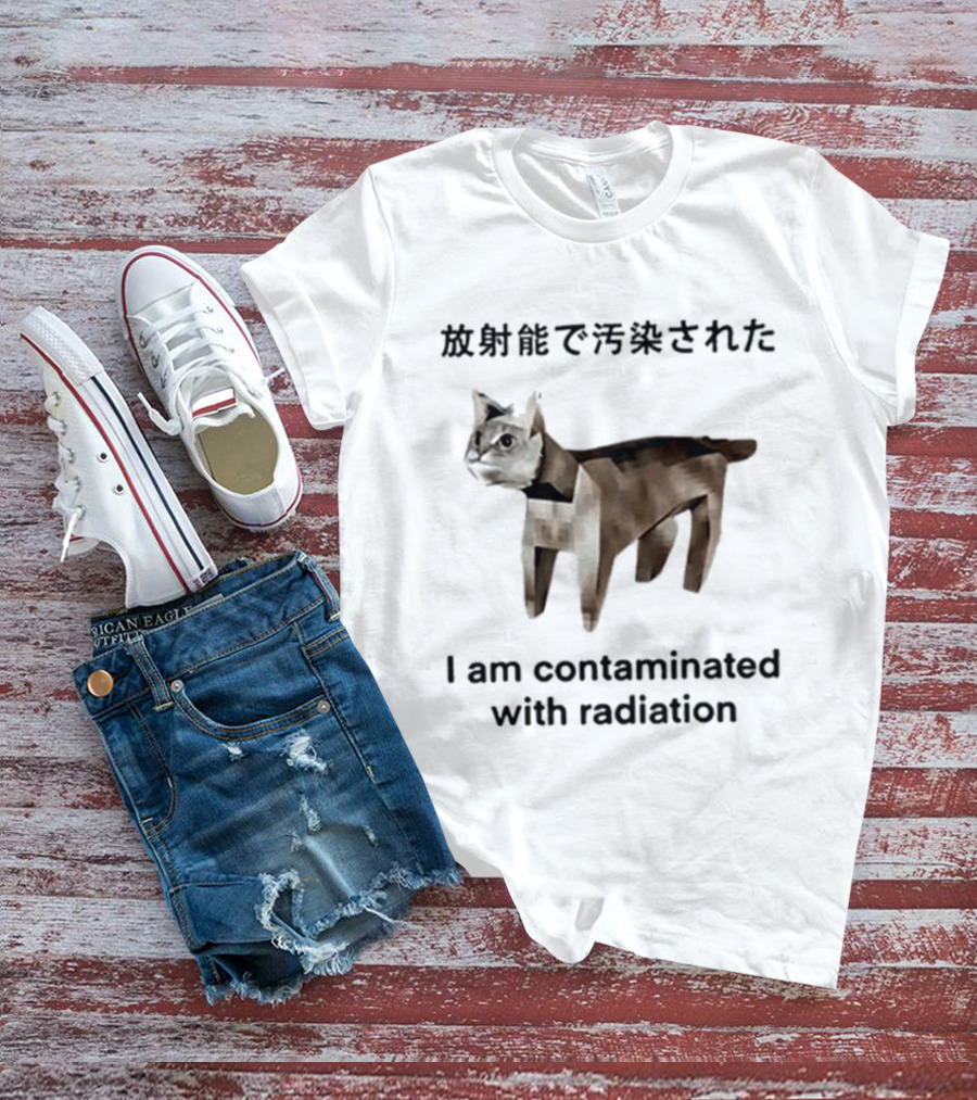 I Am Contaminated With Radiation Cat Japan T-Shirt