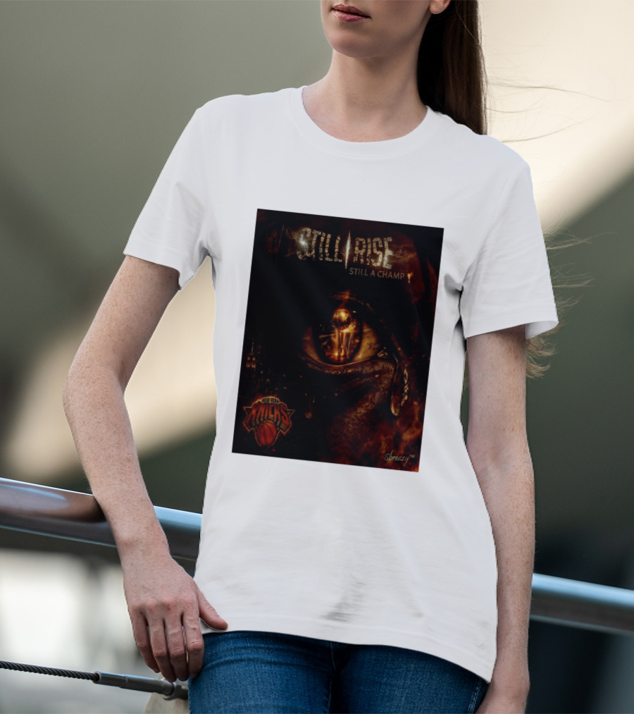 Still Rise Still A Champ New York Knicks Eye Of Basketball Determination T-Shirt