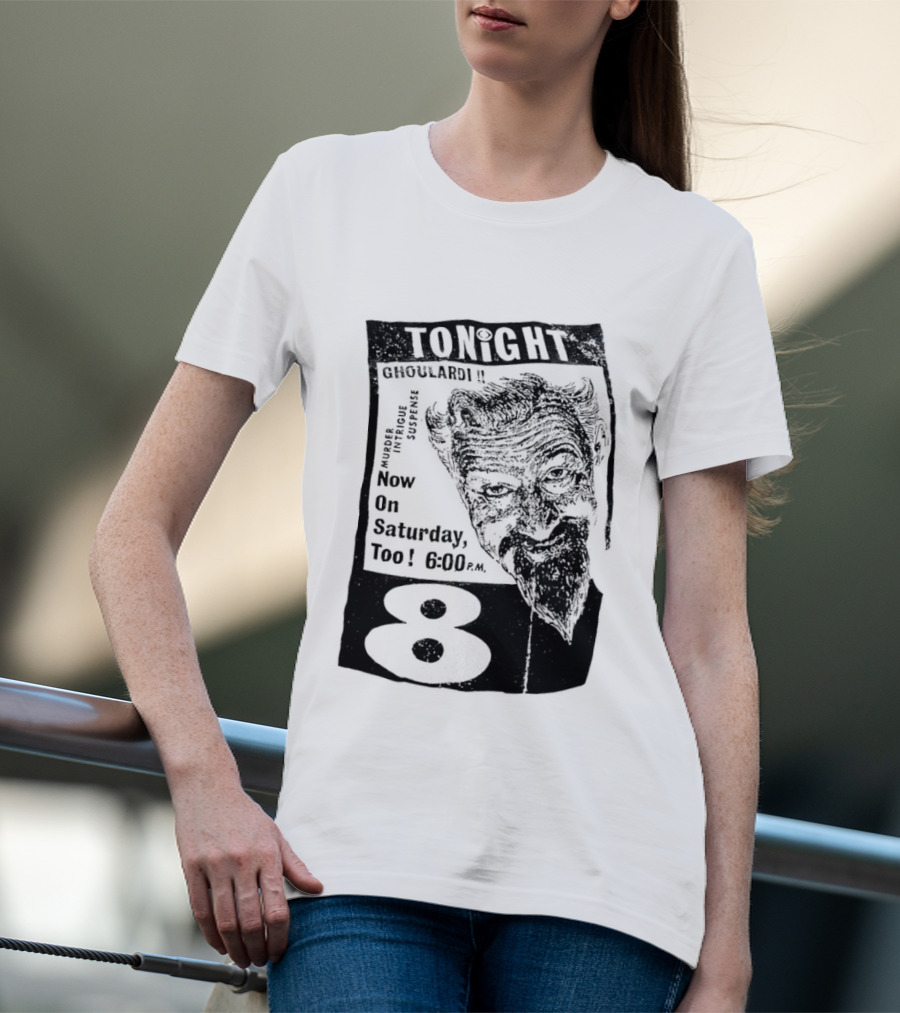 Tonight Ghoulardi Murder Intrigue Suspense Saturday 6 00 PM 8 T-Shirt