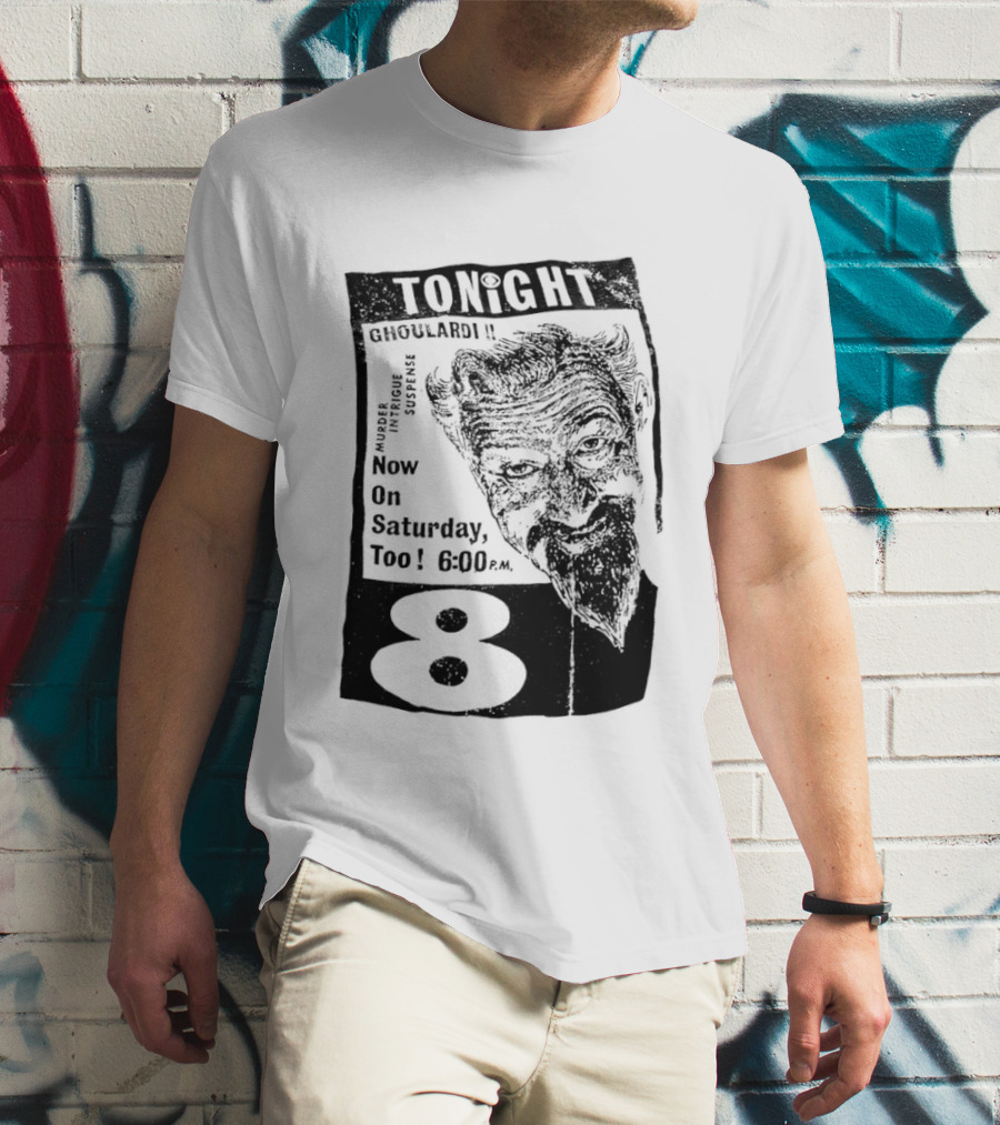 Tonight Ghoulardi Murder Intrigue Suspense Saturday 6 00 PM 8 T-Shirt