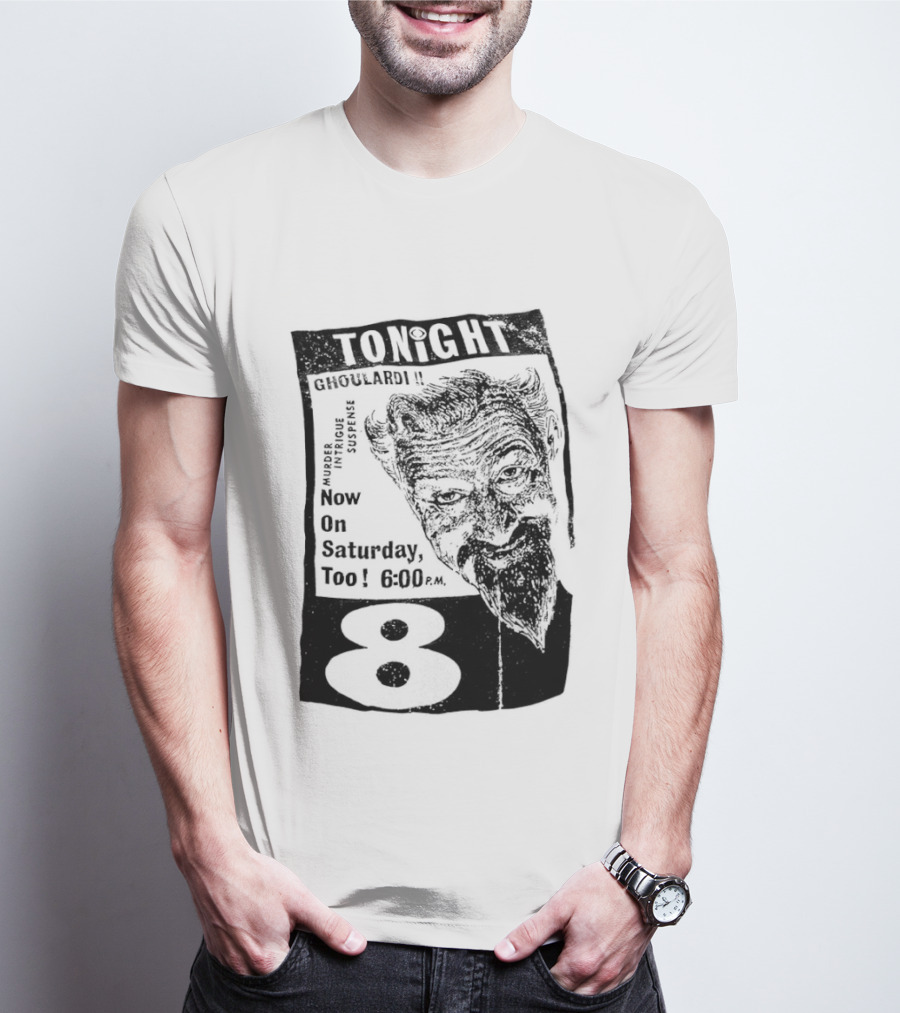 Tonight Ghoulardi Murder Intrigue Suspense Saturday 6 00 PM 8 T-Shirt
