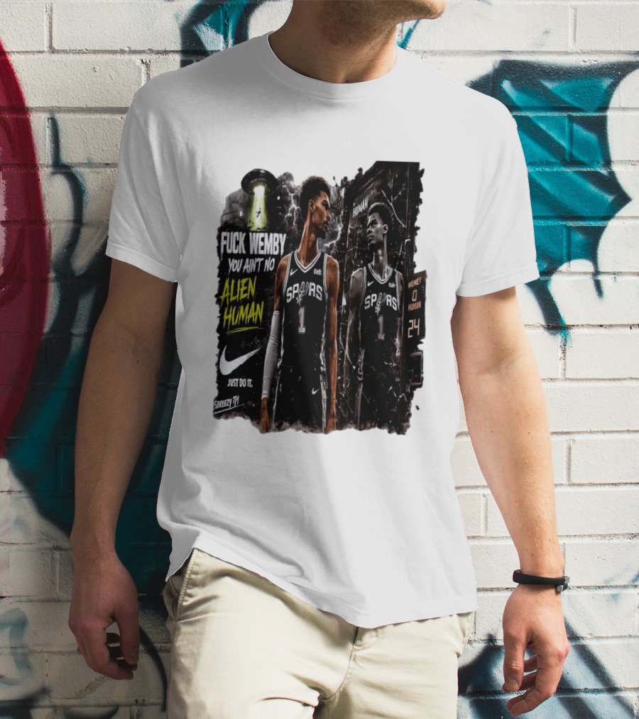 Fuck Wemby You Ain't No Alien Human Spurs Just Do It Ufo T-Shirt
