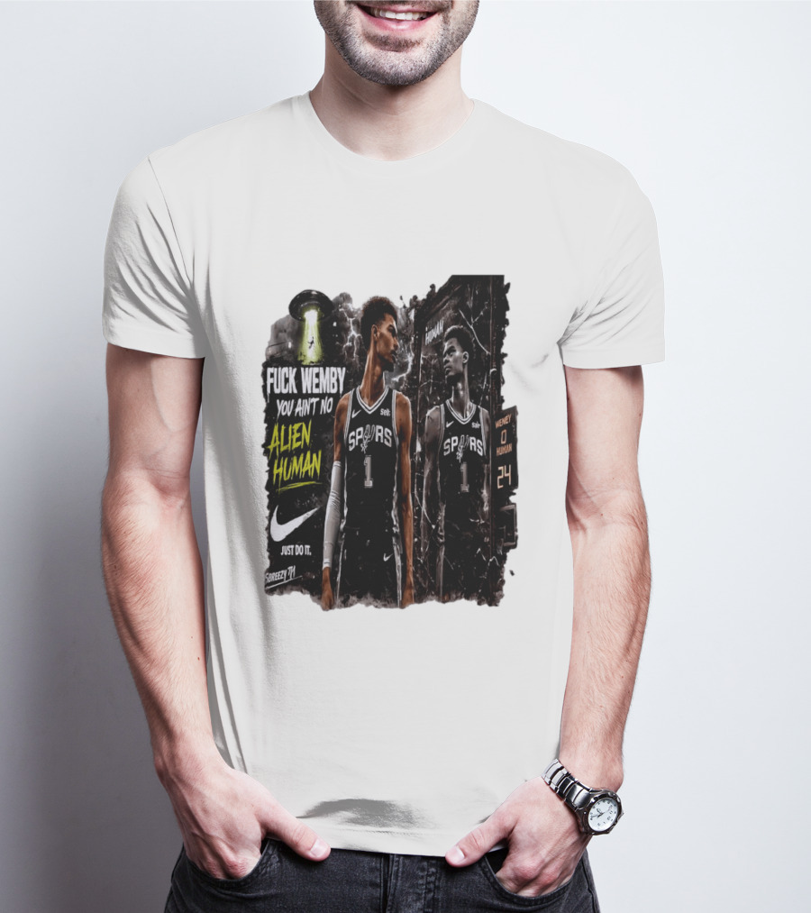 Fuck Wemby You Ain't No Alien Human Spurs Just Do It Ufo T-Shirt