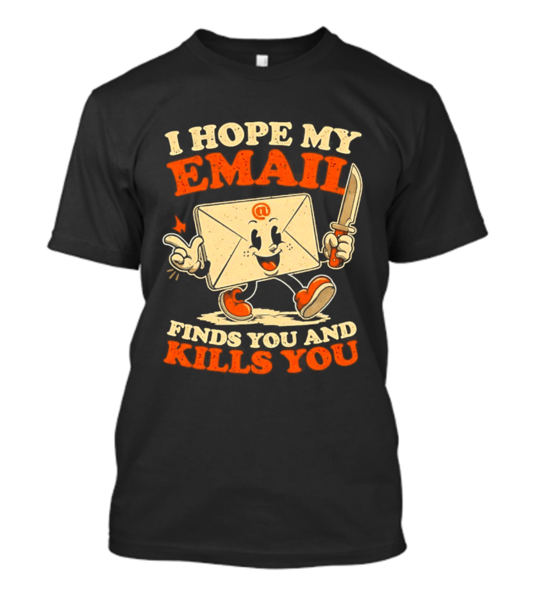 I Hope My Email Finds You And Kills You Playful Envelope T-Shirt
