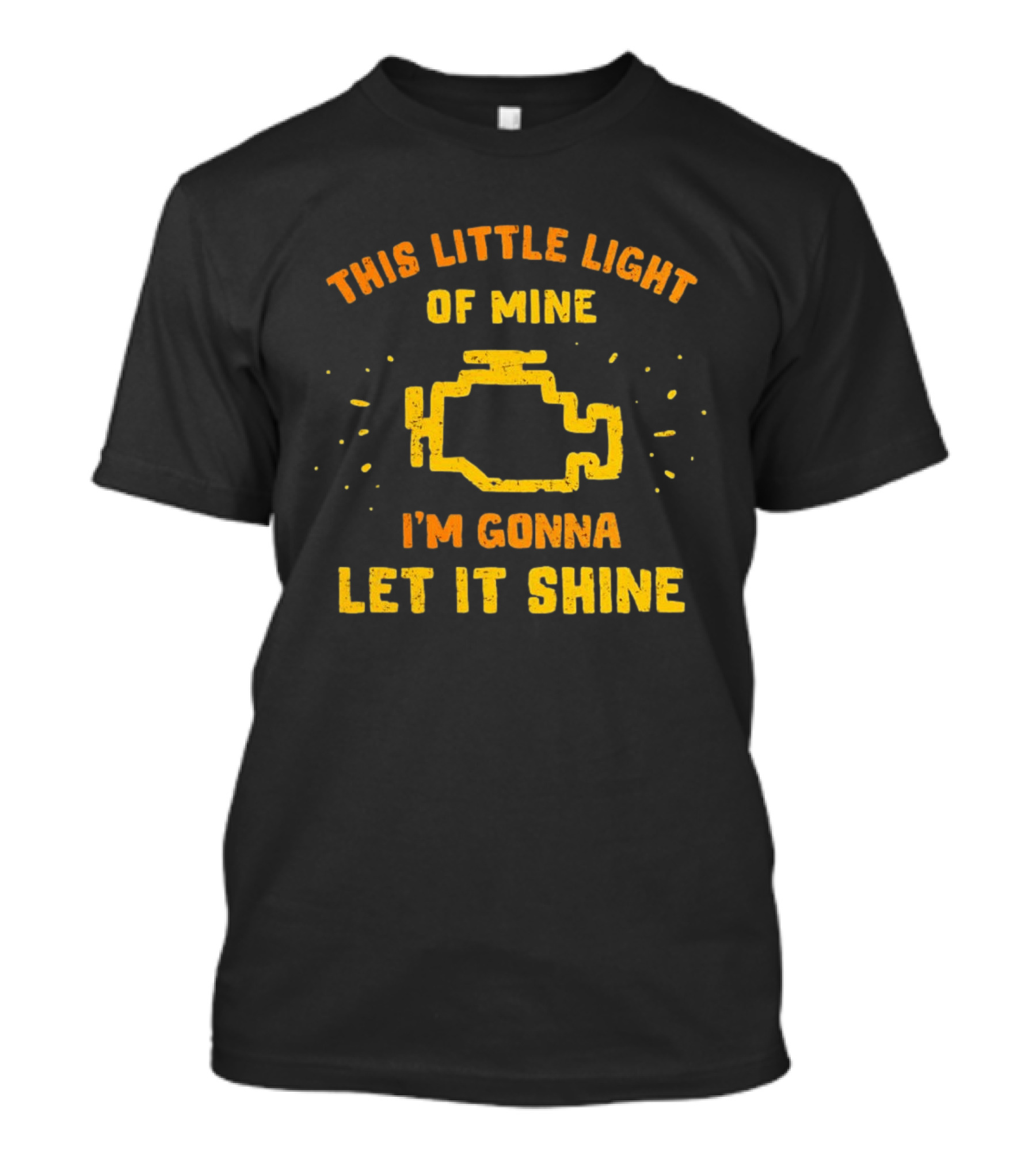 This Little Light Of Mine Check Engine Let It Shine T-Shirt