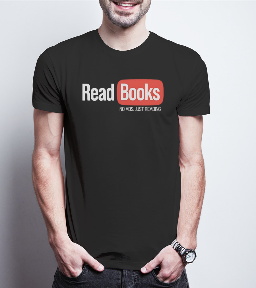 Read Books No Ads Just Reading T-Shirt