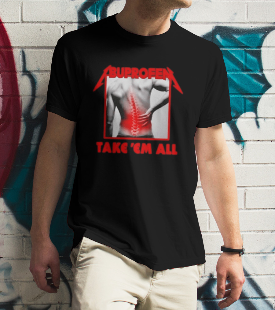 Ibuprofen Take 'Em All Back Pain Relief T-Shirt