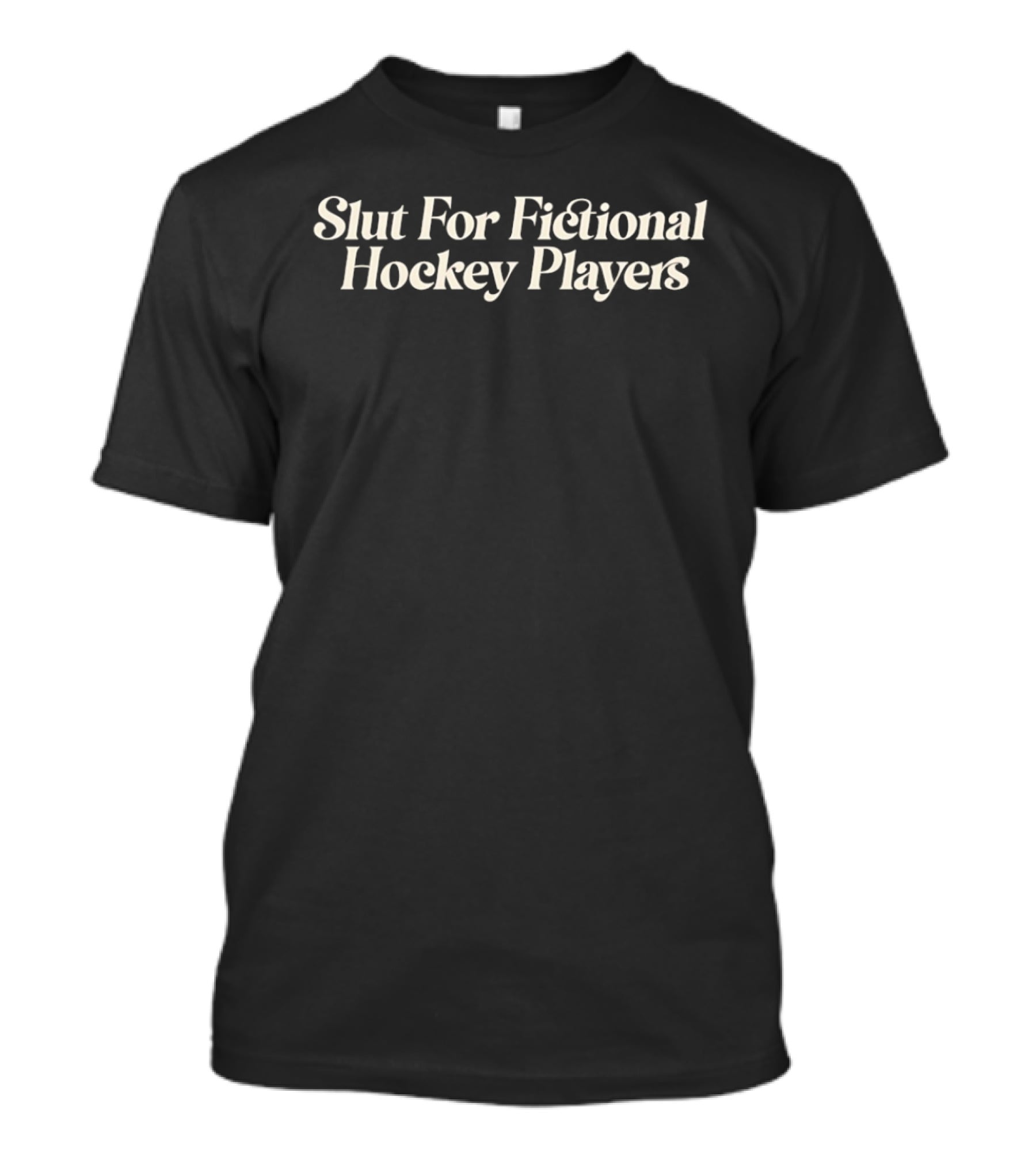 Slut For Fictional Hockey Players Fandom T-Shirt