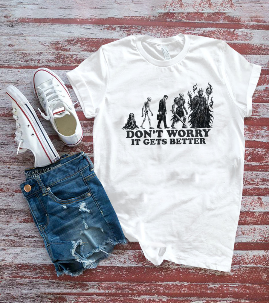 Don't Worry It Gets Better Humanoid Creature Evolution T-Shirt
