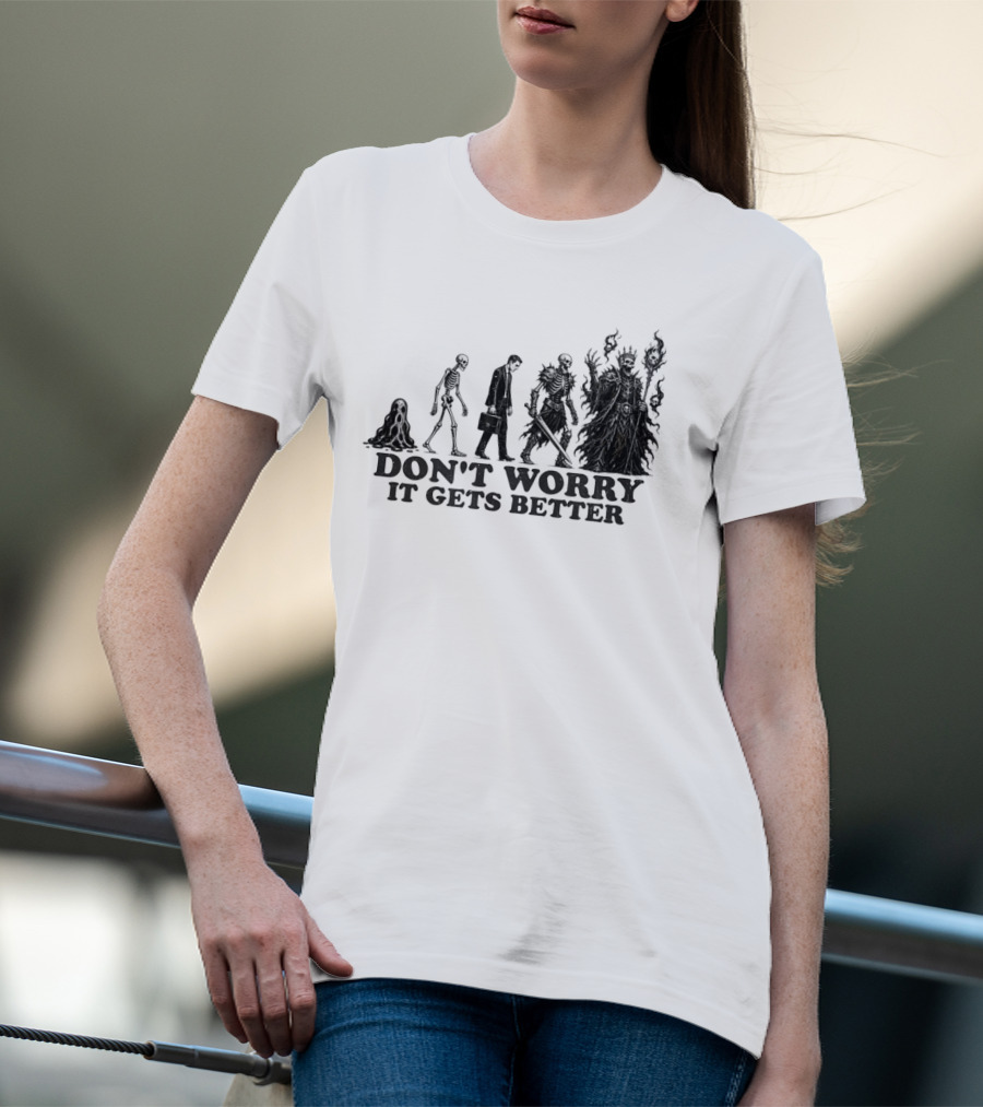 Don't Worry It Gets Better Humanoid Creature Evolution T-Shirt