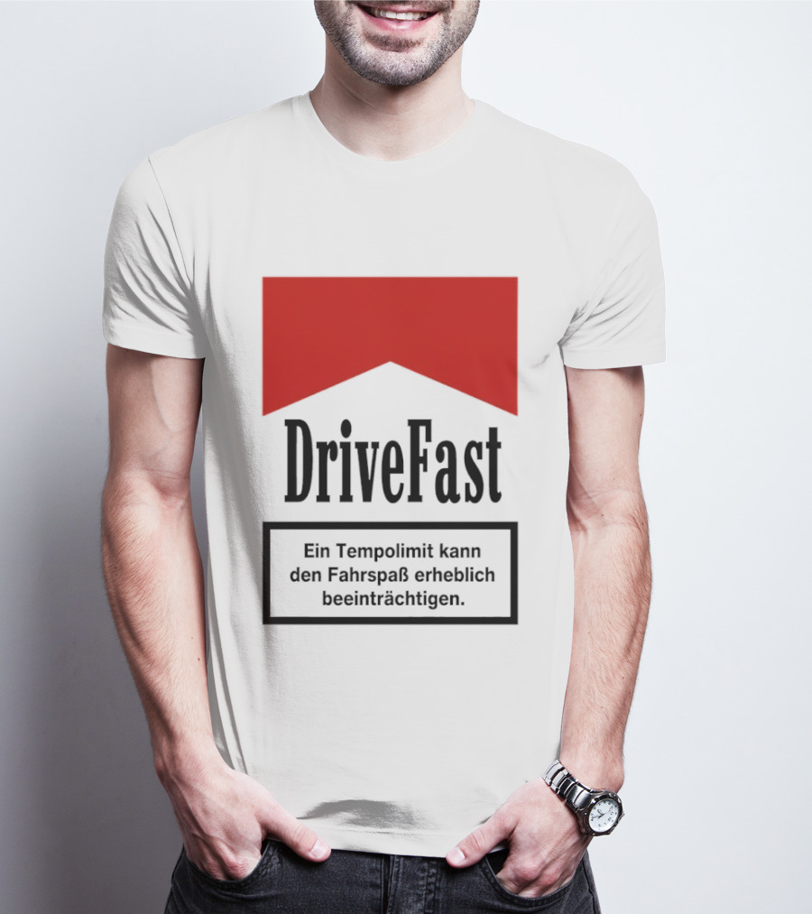 Drivefast Ein Tempolimit Kann Den Fahrspaß Erheblich Beeinträchtigen T-Shirt