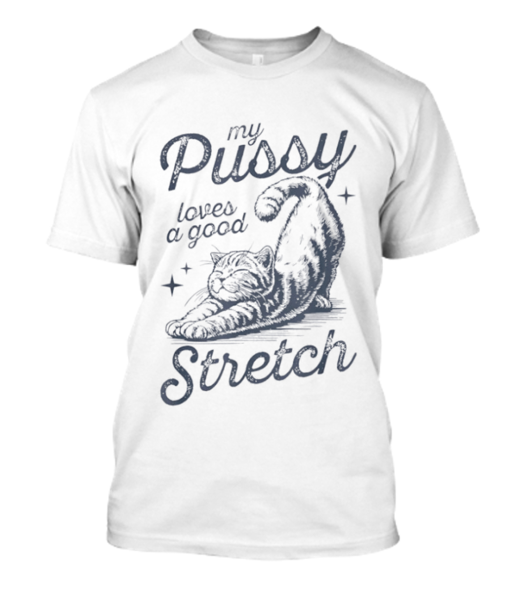 My Pussy Loves A Good Stretch Cat Relaxation T-Shirt