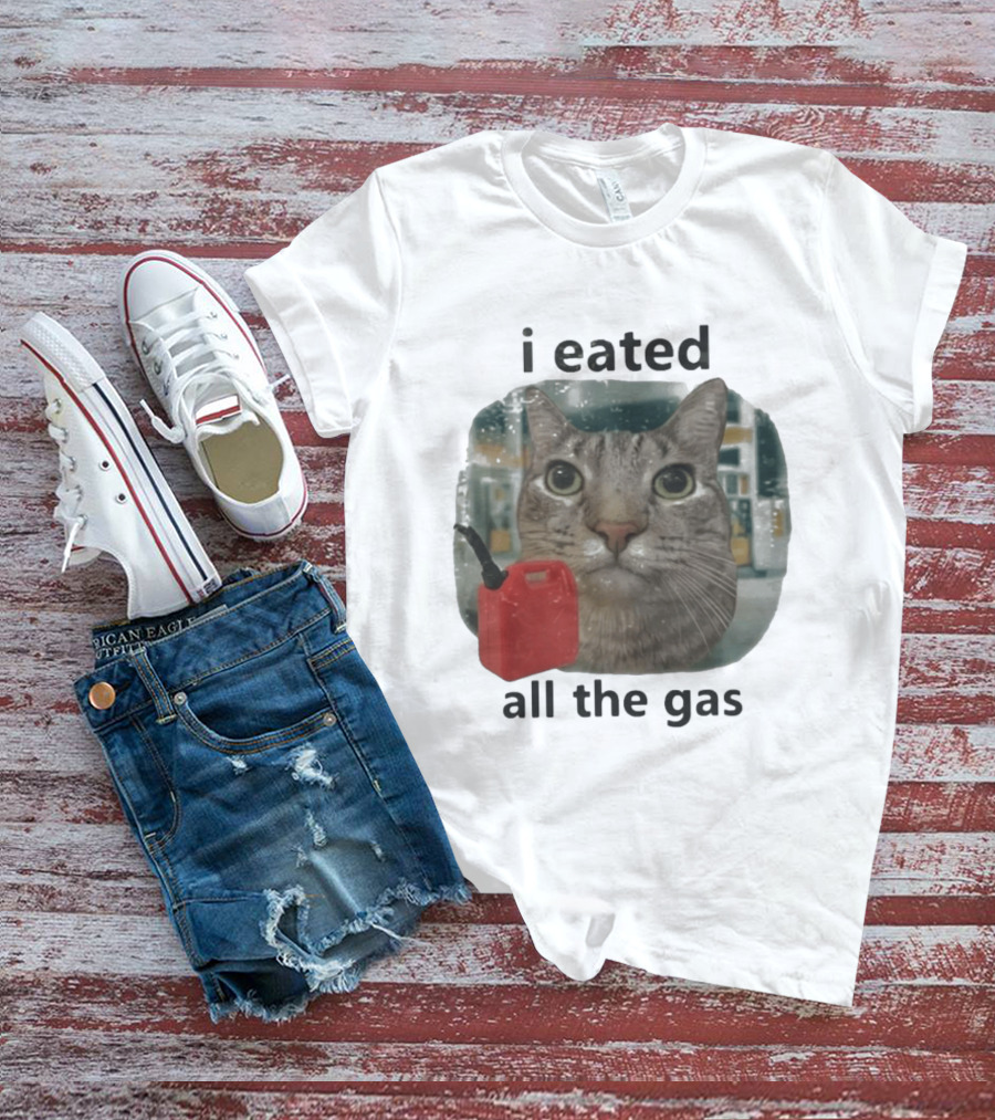 I Eated All The Gas Funny Cat Meme T-Shirt