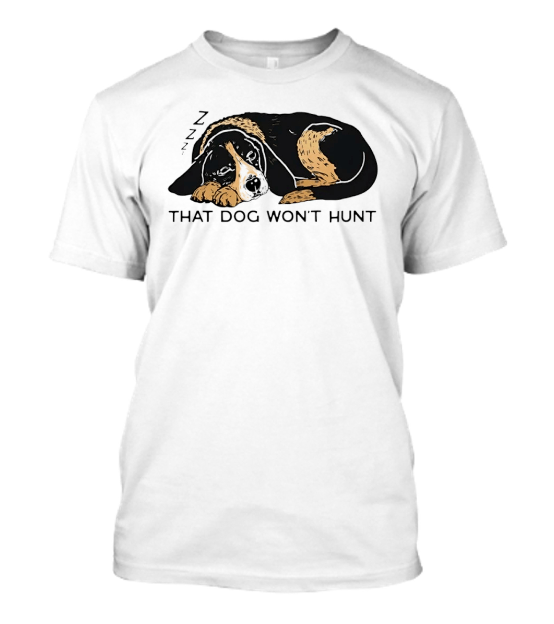Sleeping Hound That Dog Won't Hunt ZZZ T-Shirt