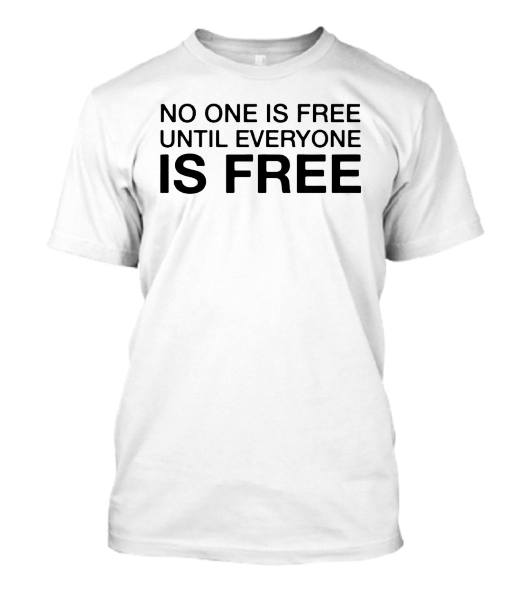 No One Is Free Until Everyone Is Free Equality Message T-Shirt
