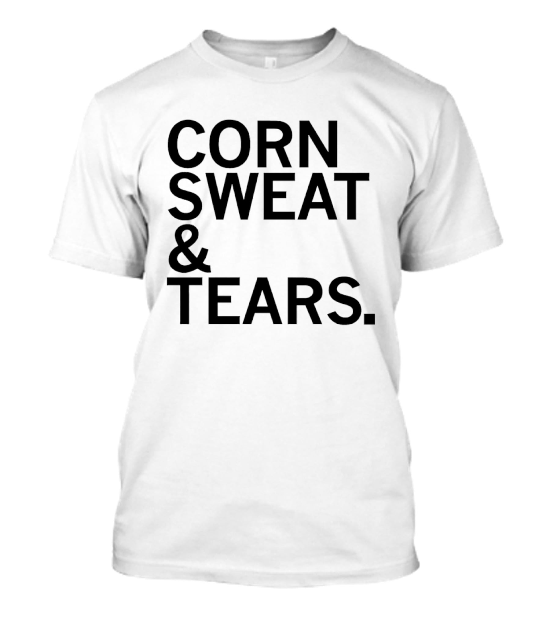 The Midwest Built Corn Sweat Tears T-Shirt