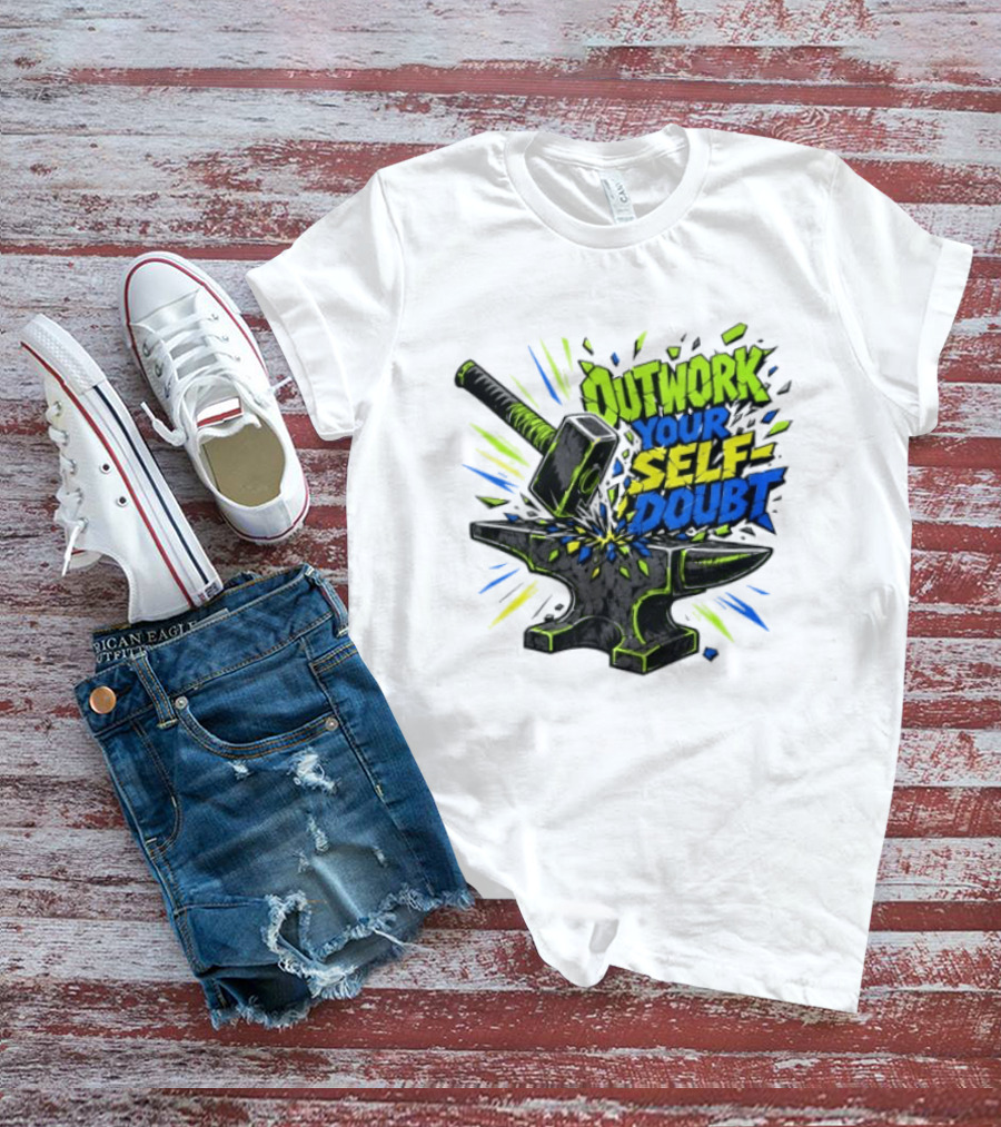 Outwork Your Self Doubt Inspirational Hammer And Anvil Motivational T-Shirt