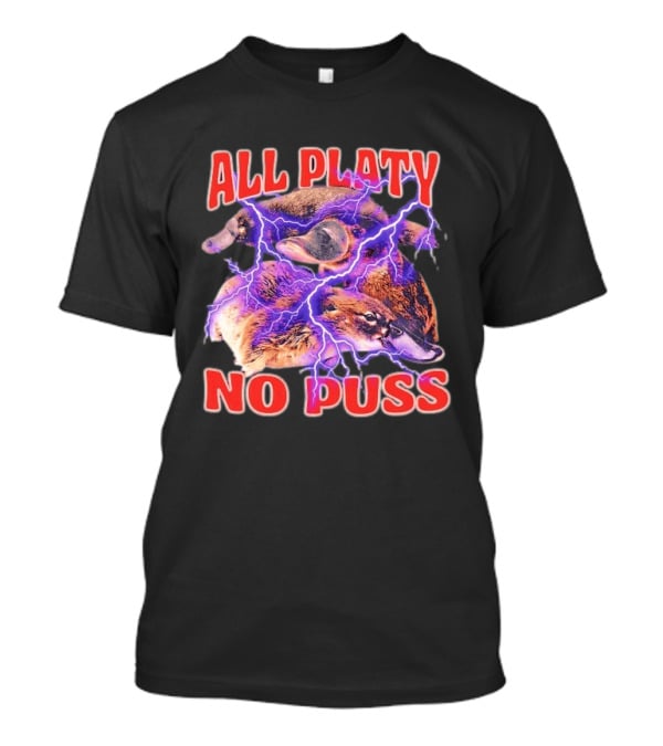 All Platy No Puss Platypus Animal Electric T-Shirt