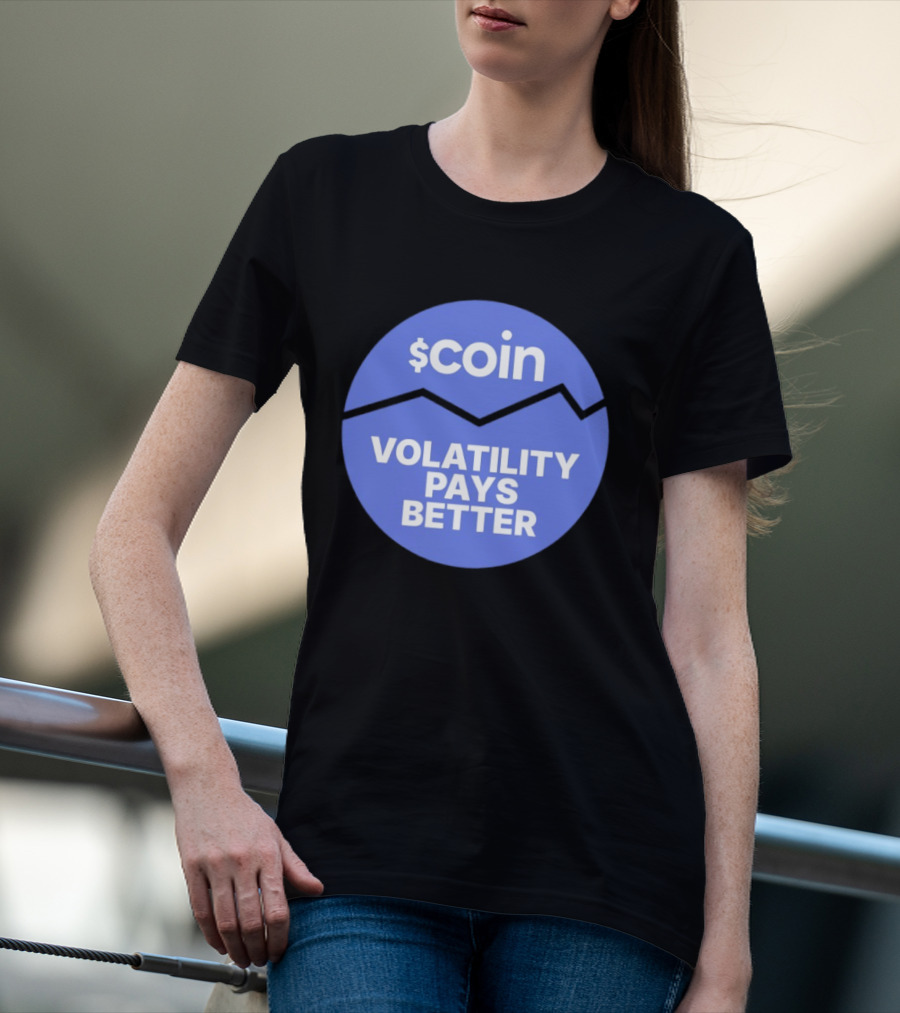 $Coin Volatility Pays Better Crypto Trading T-Shirt
