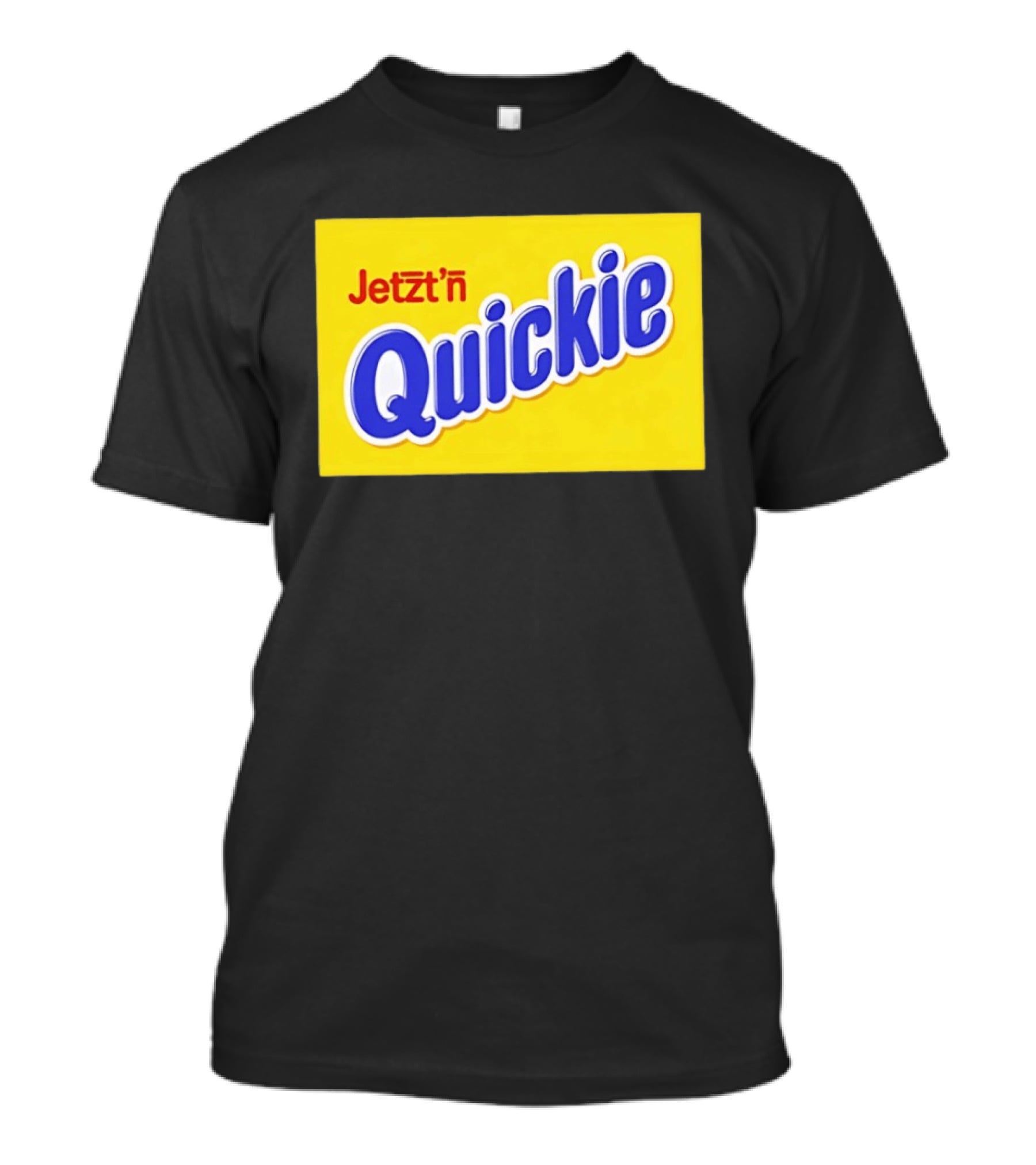 Jetzt'n Quickie Humor German Slang Lebensmittelverpackung Parodie T-Shirt