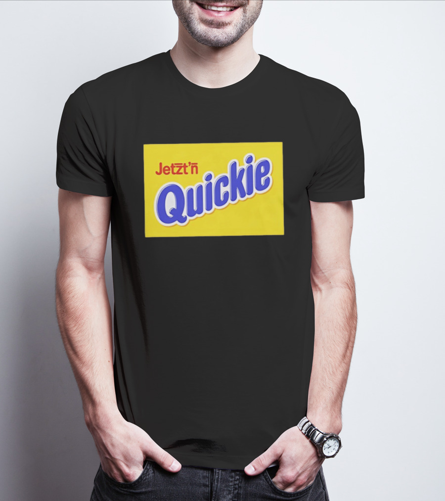 Jetzt'n Quickie Humor German Slang Lebensmittelverpackung Parodie T-Shirt