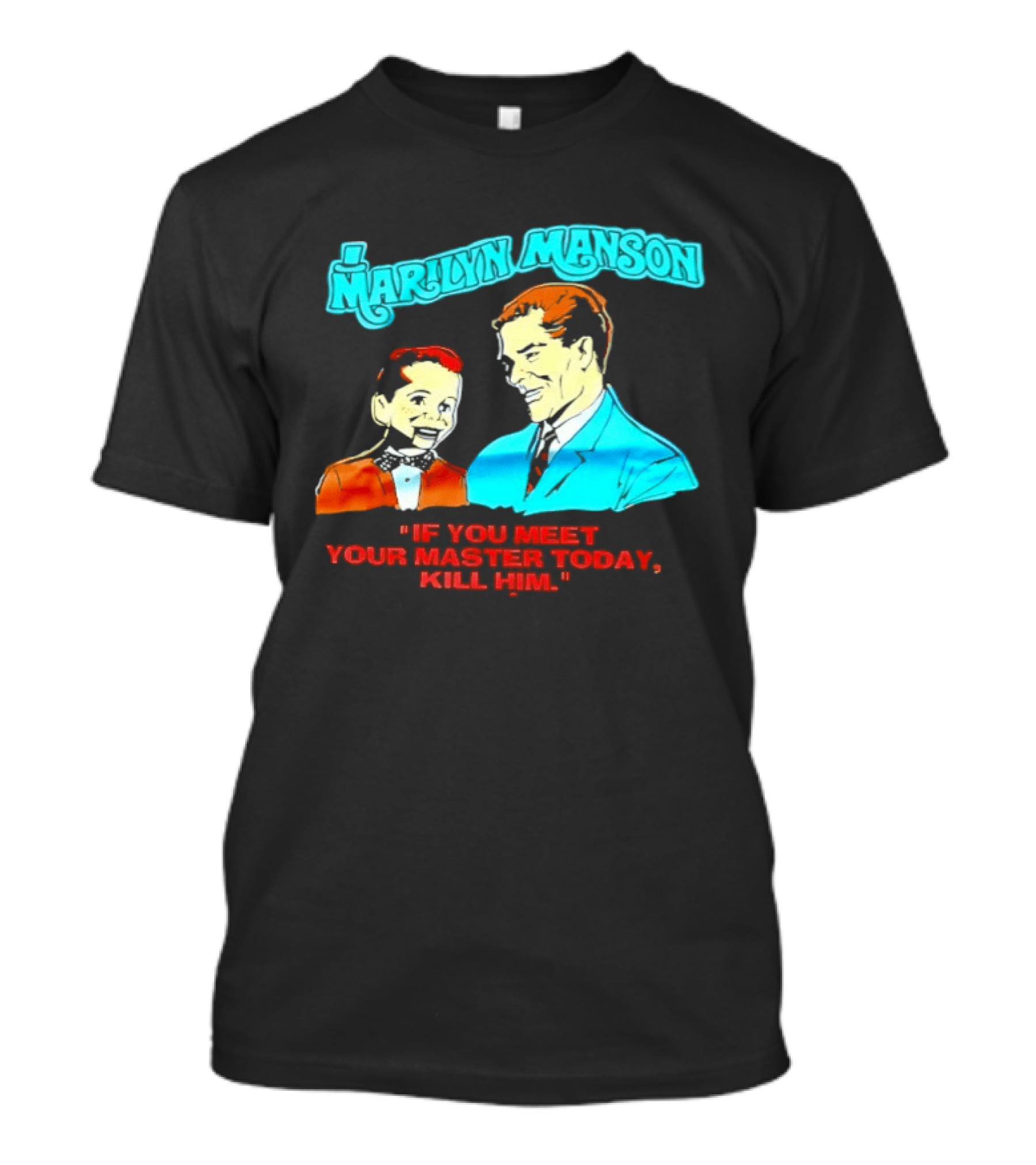 Marilyn Manson If You Meet Your Master Today Kill Him T-Shirt