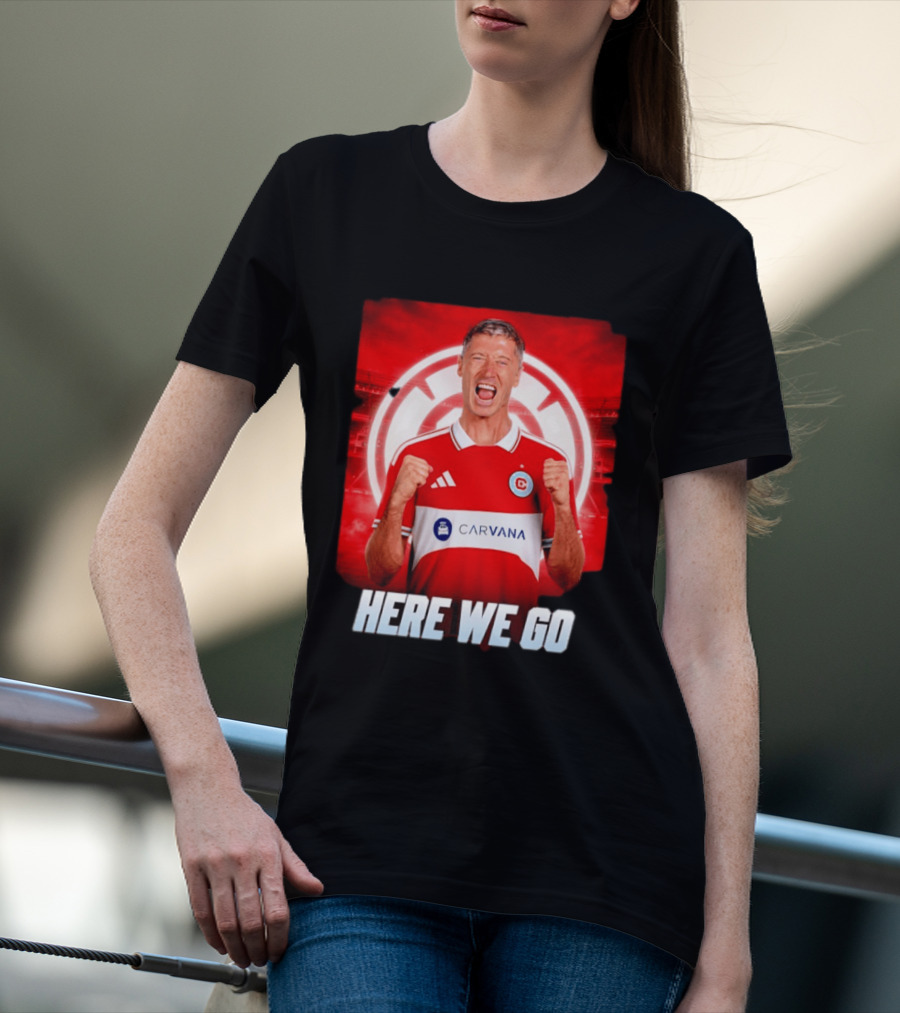Robert Lewandowski Chicago Fire Transfer Announcement Here We Go T-Shirt