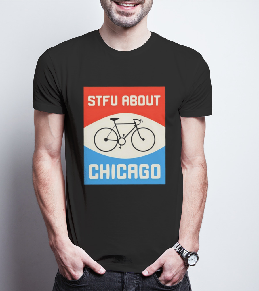 STFU About Chicago Bikes T-Shirt