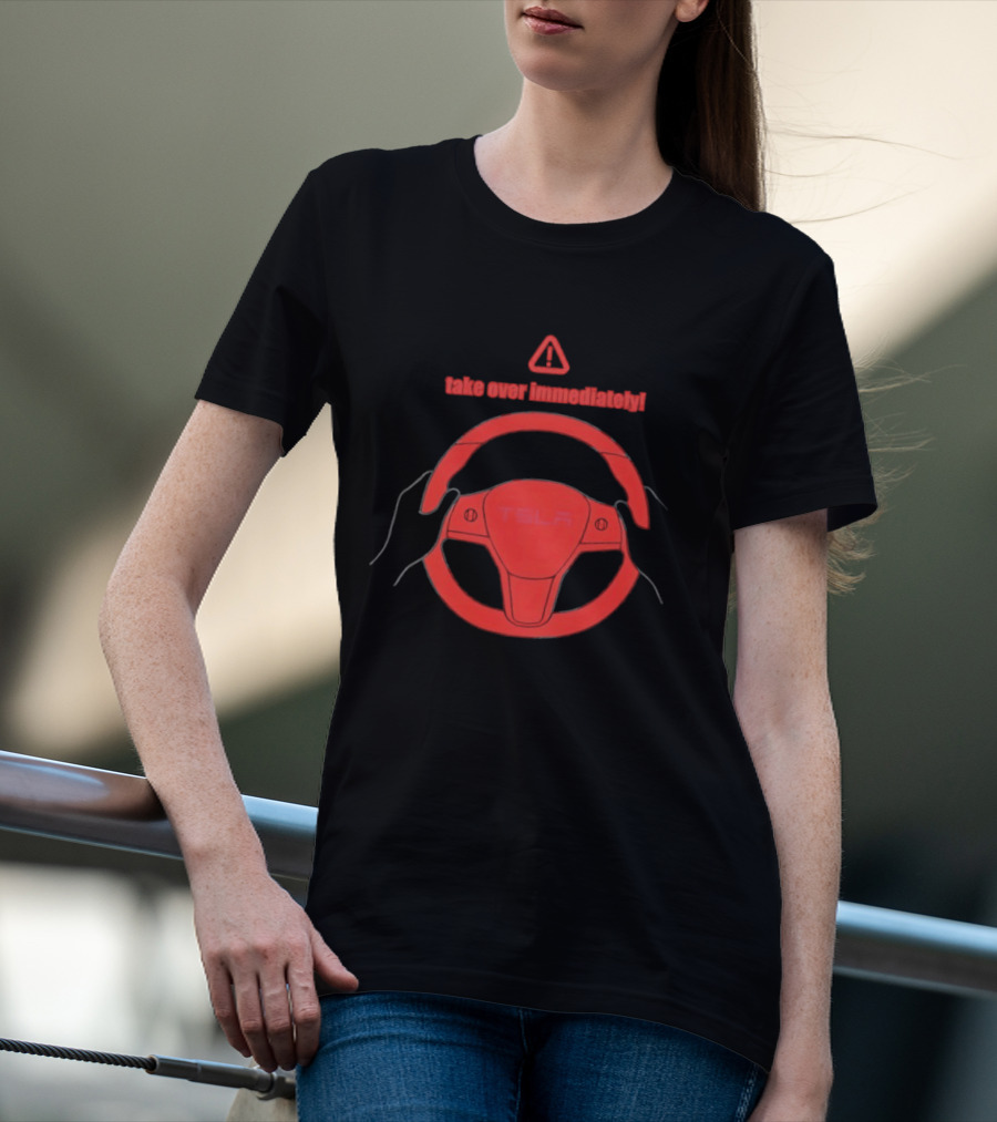 Tesla Autopilot Take Over Immediately Steering Wheel Warning T-Shirt