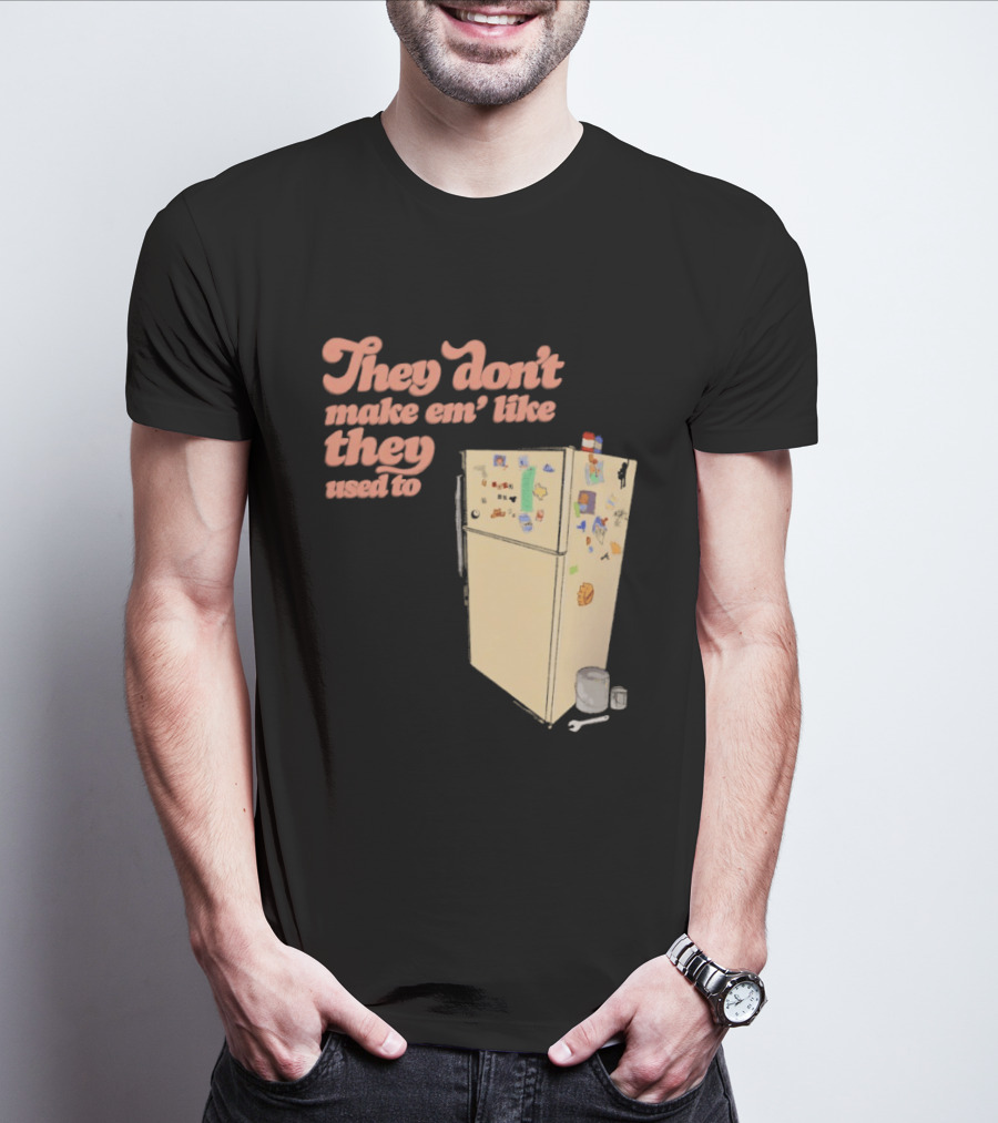 They Don't Make Em' Like They Used To Refrigerator Retro Nostalgia Decor T-Shirt