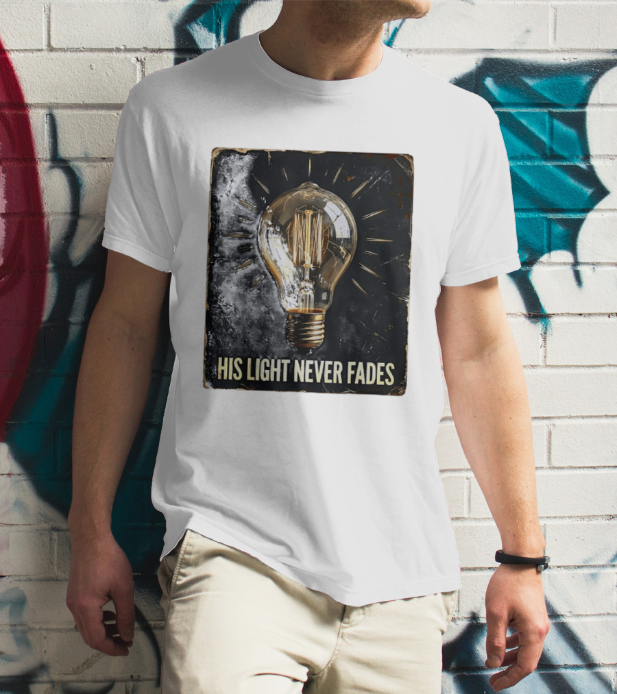 His Light Never Fades Vintage Light Bulb T-Shirt