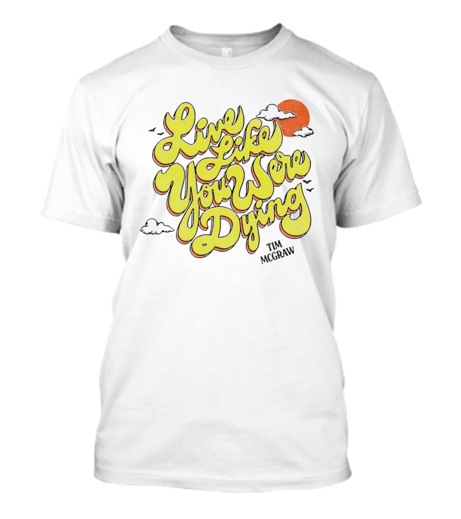 Live Like You Were Dying Tim McGraw Retro Sunset Clouds T-Shirt