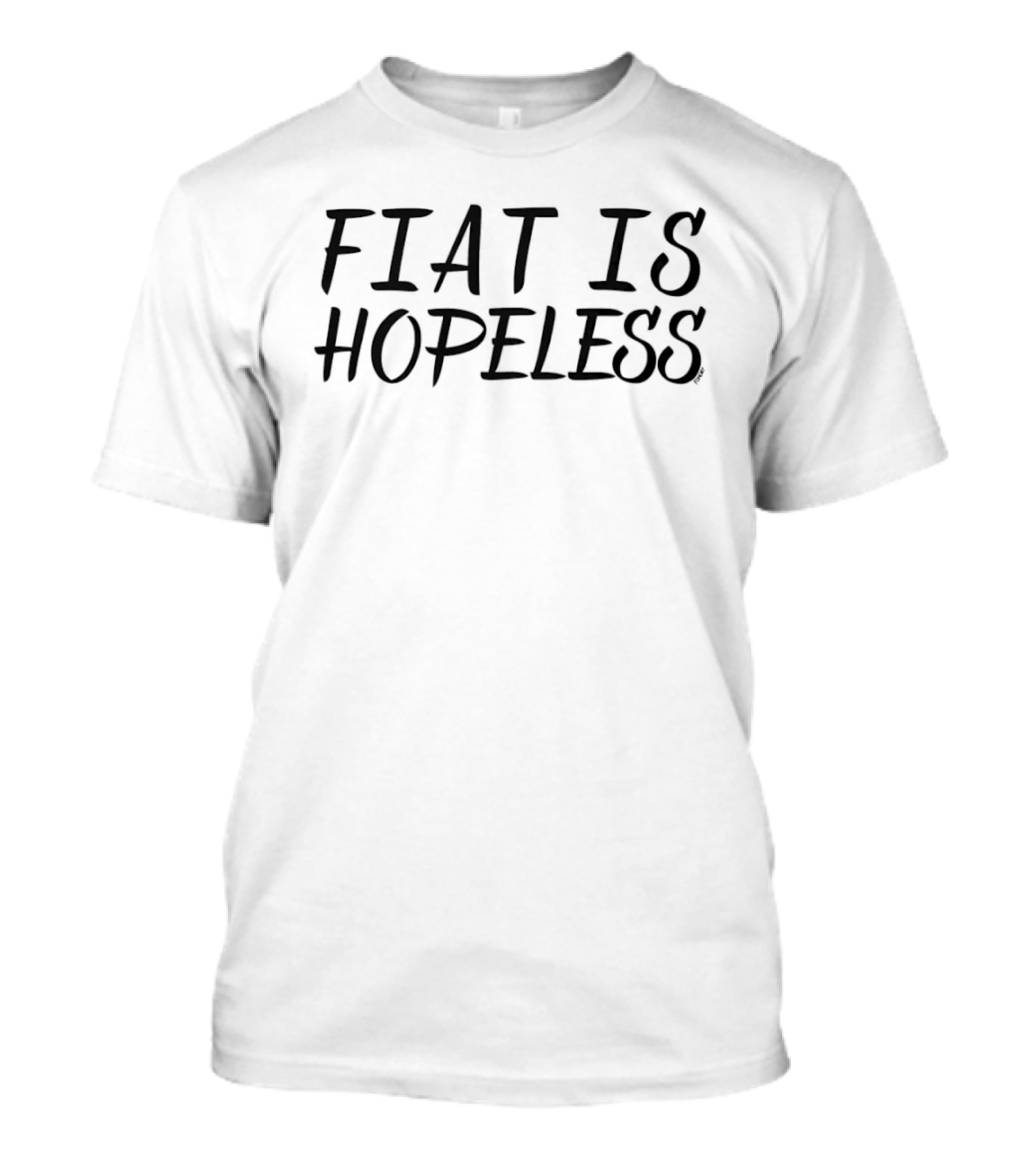 Fiat Is Hopeless T-Shirt