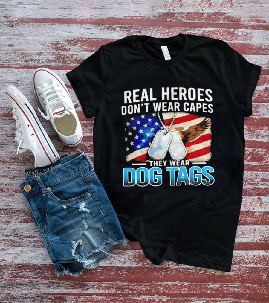 Real Heroes Don't Wear Capes They Wear Dog Tags US Flag Eagle T-Shirt