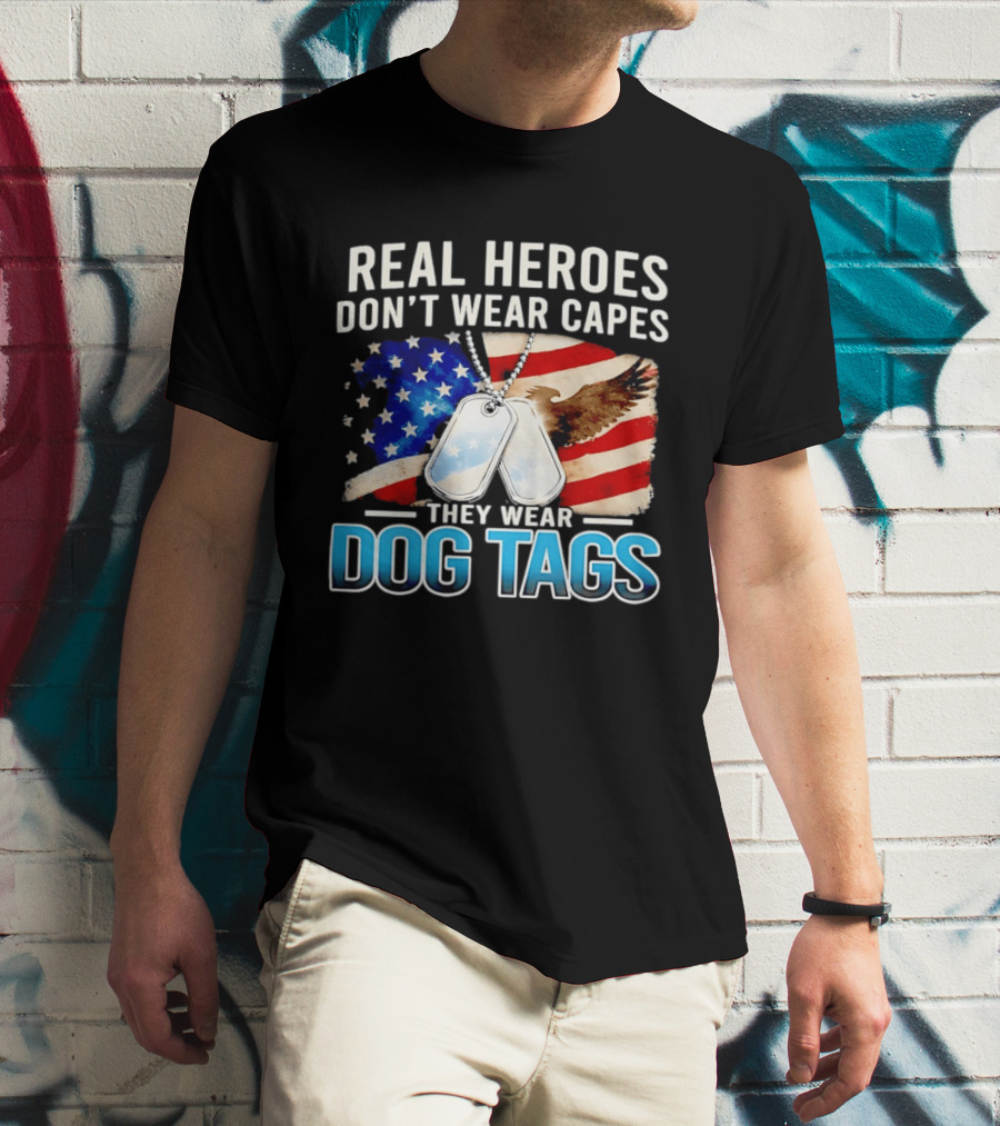 Real Heroes Don't Wear Capes They Wear Dog Tags US Flag Eagle T-Shirt