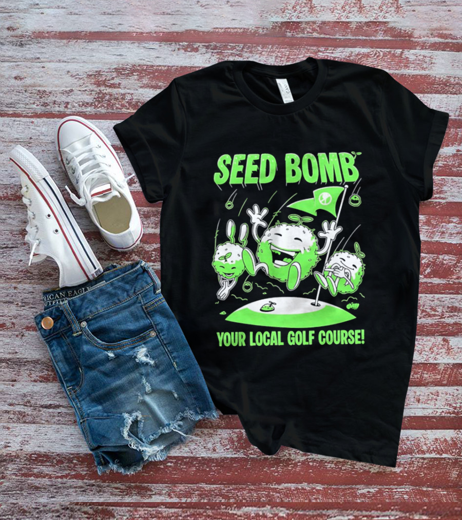 Seed Bomb Your Local Golf Course Eco Protest T-Shirt